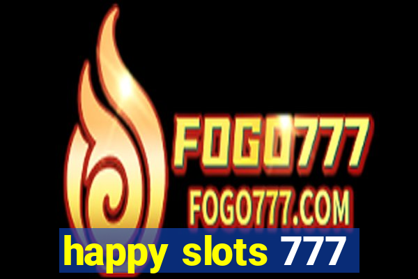 happy slots 777